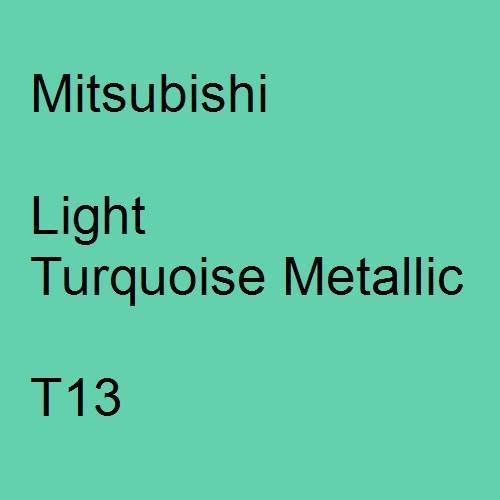 Mitsubishi, Light Turquoise Metallic, T13.